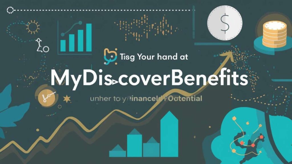 MyDiscoverBenefits_ Unlocking Your Financial Potential